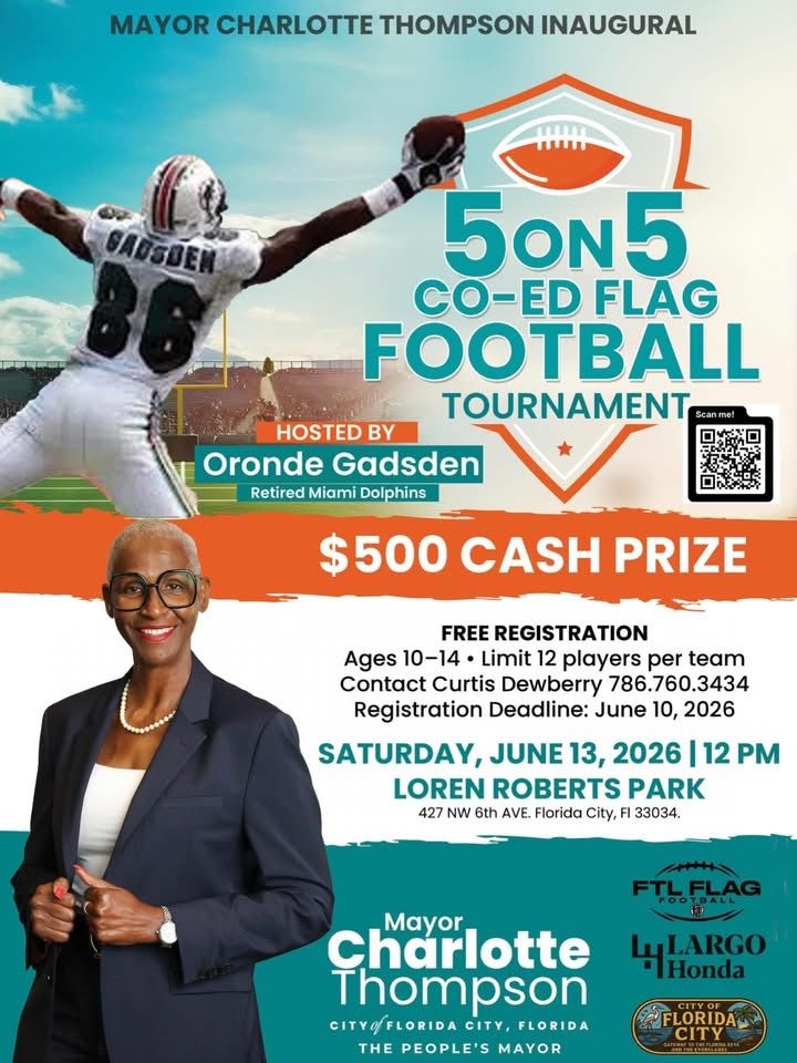 Flyer for Mayor Charlotte Thompson's Inaugural 5-on-5 Co-Ed Flag Football Tournament, hosted by retired Miami Dolphins receiver Oronde Gadsden, on Saturday, June 13, 2026, at 12 PM at Loren Roberts Park, 427 NW 6th Ave, Florida City. Free registration for ages 10–14, $500 cash prize.